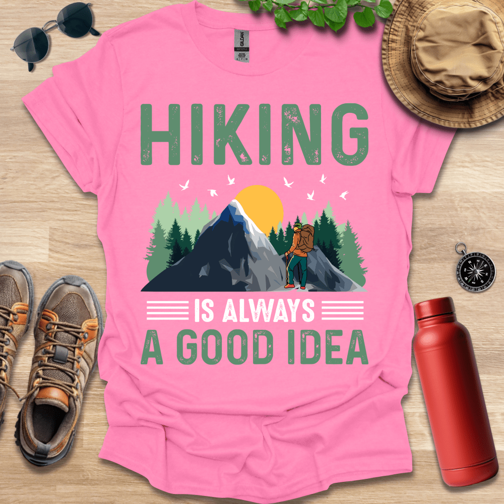 a pink shirt that says hiking is always a good idea