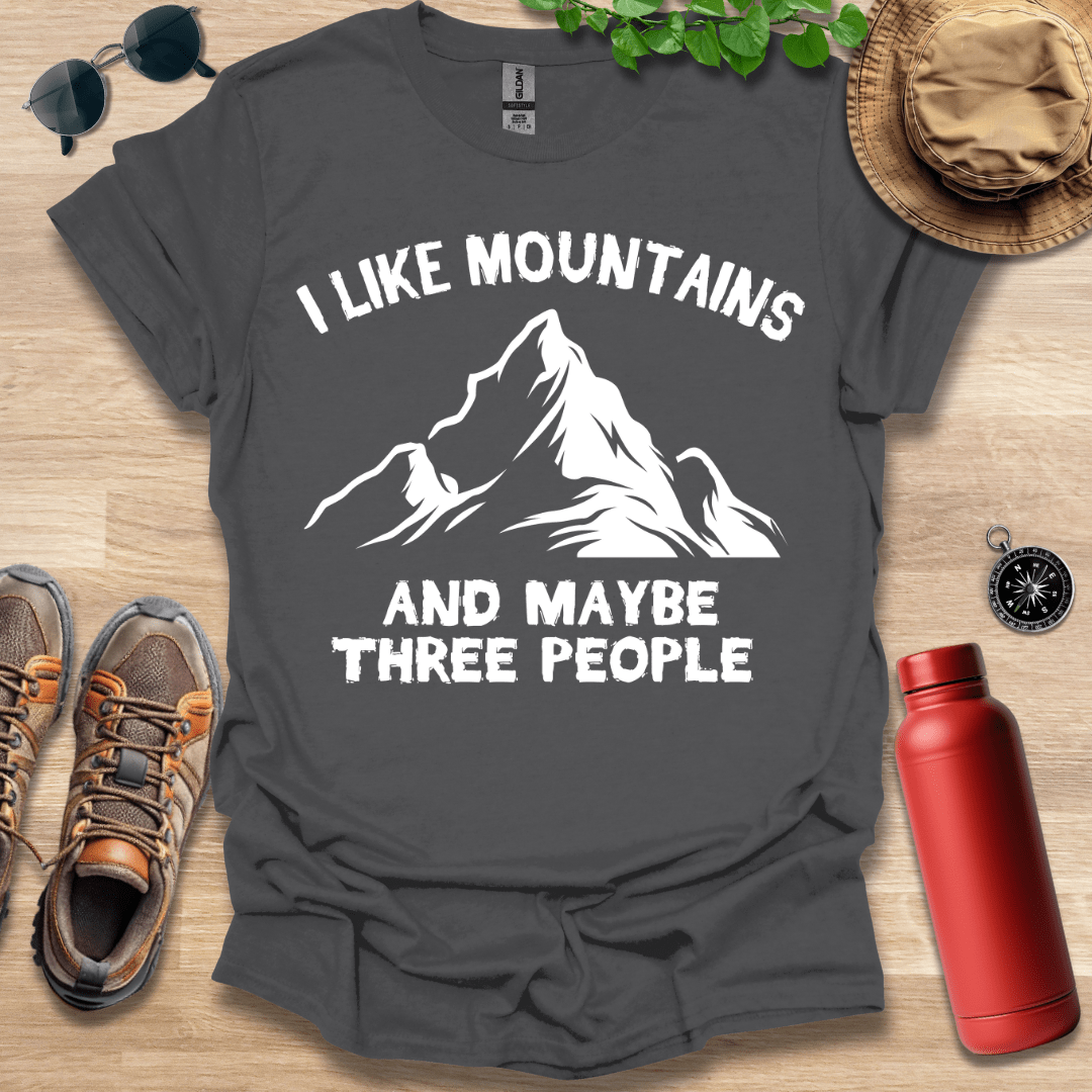 I Like Mountains and Maybe 3 People T-Shirt