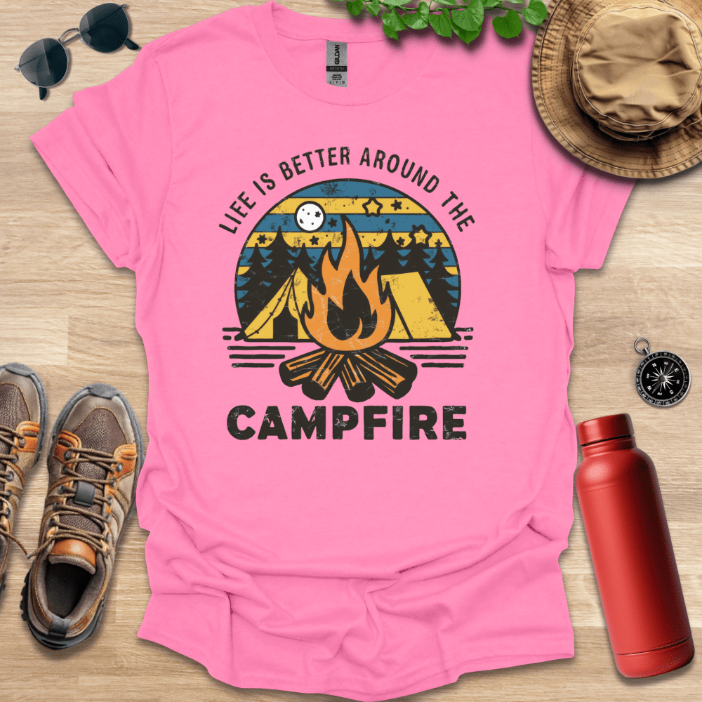 Life is Better Around the Campfire T-Shirt