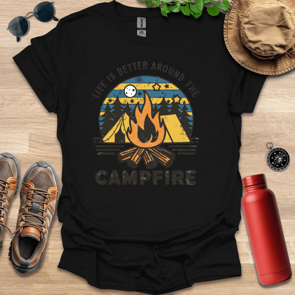 Life is Better Around the Campfire T-Shirt