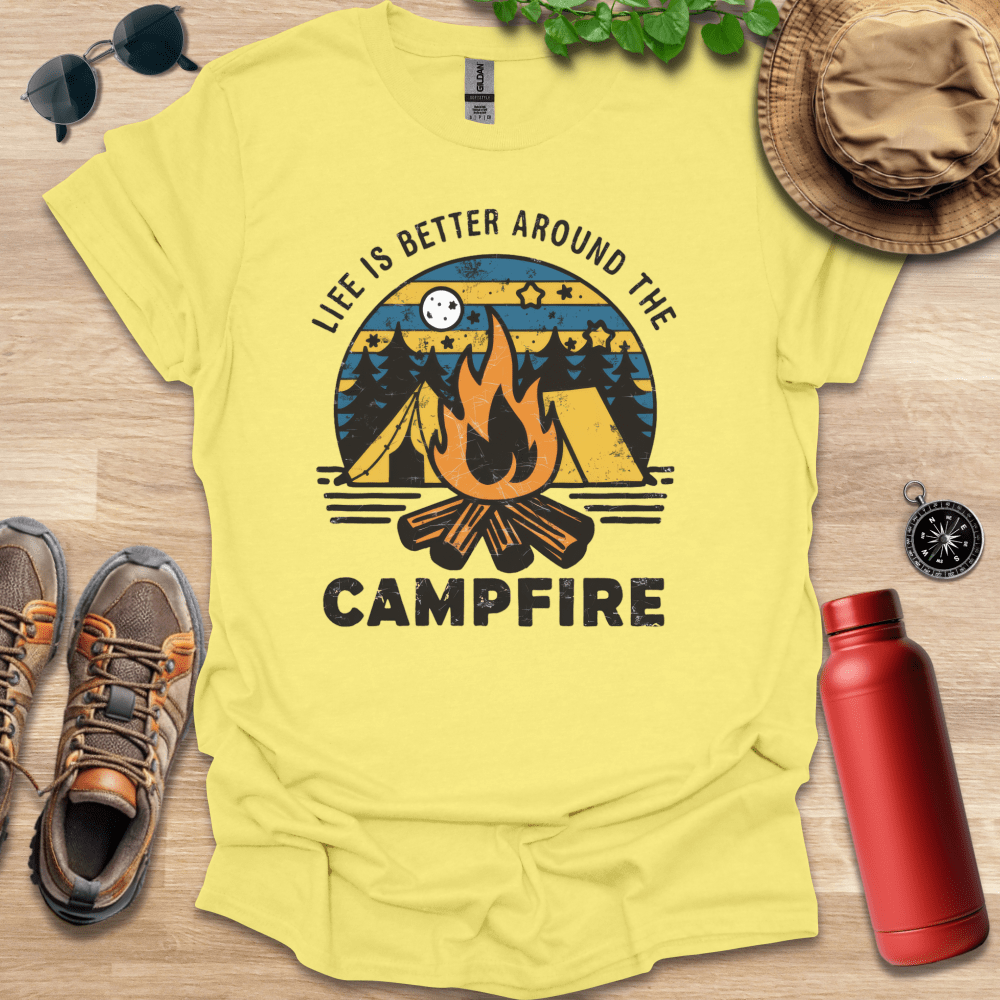 Life is Better Around the Campfire T-Shirt