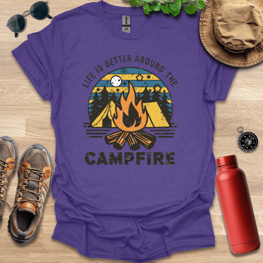 Life is Better Around the Campfire T-Shirt