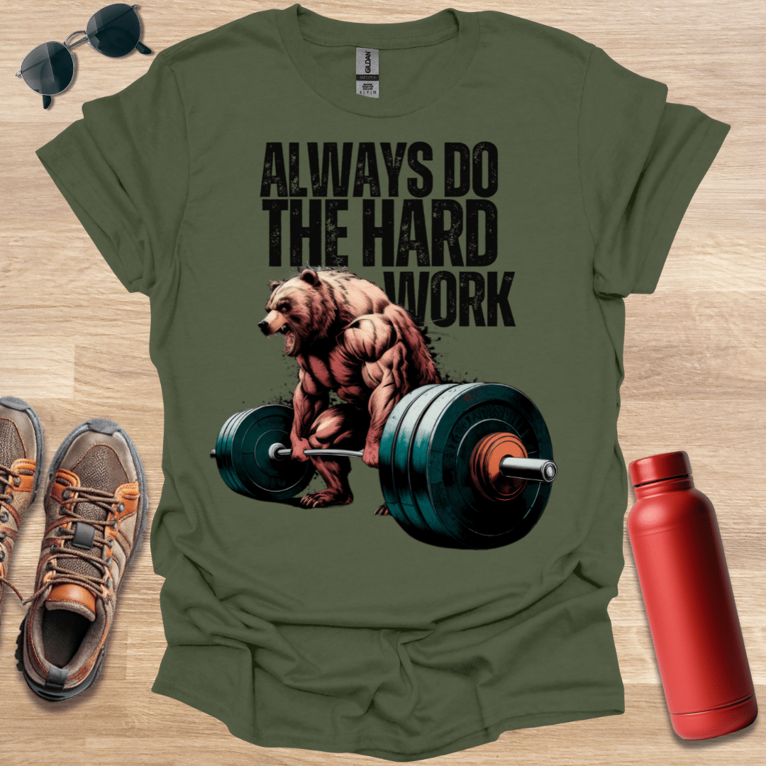 Always Do The Hard Work Bear T-Shirt