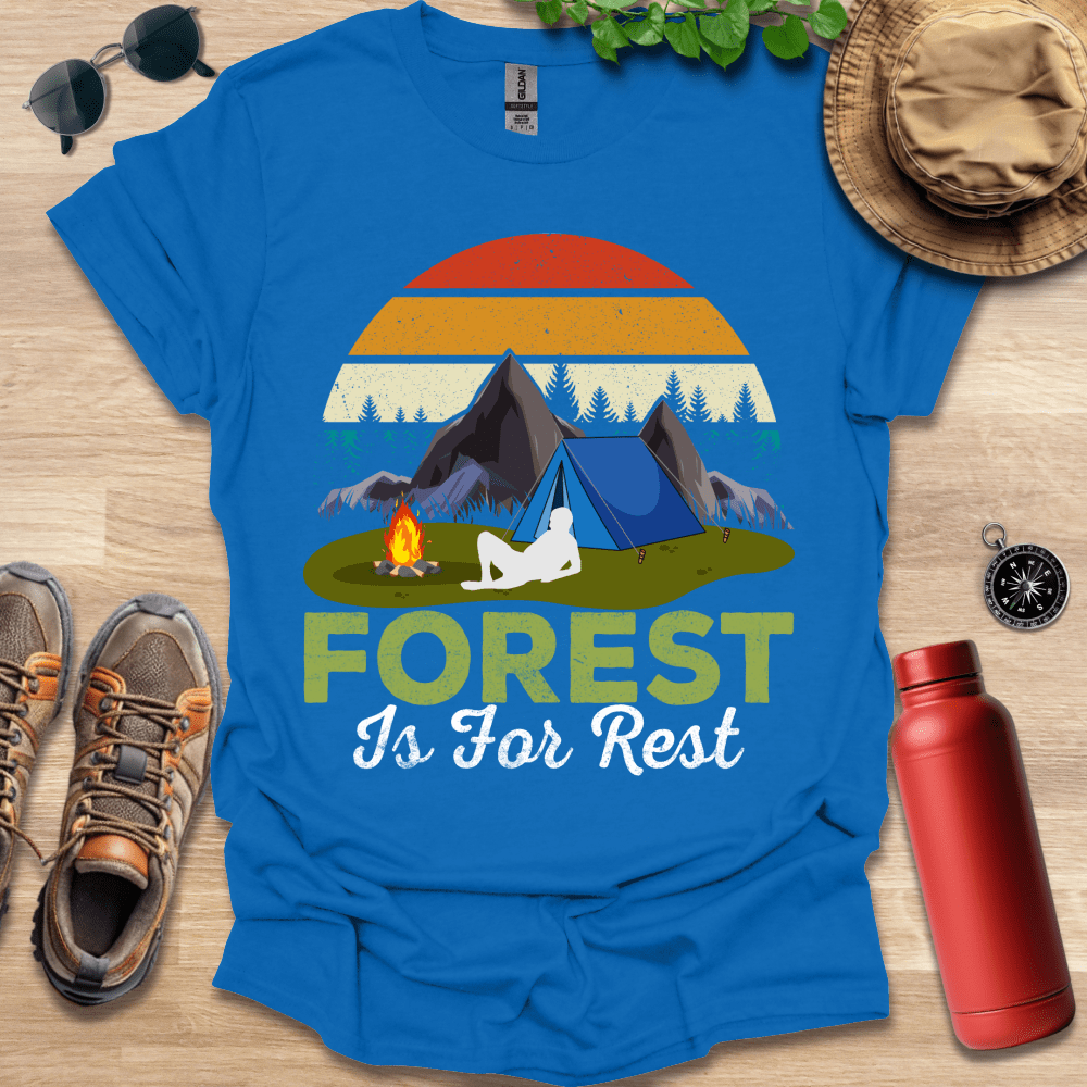 a t - shirt that says forest is for rest