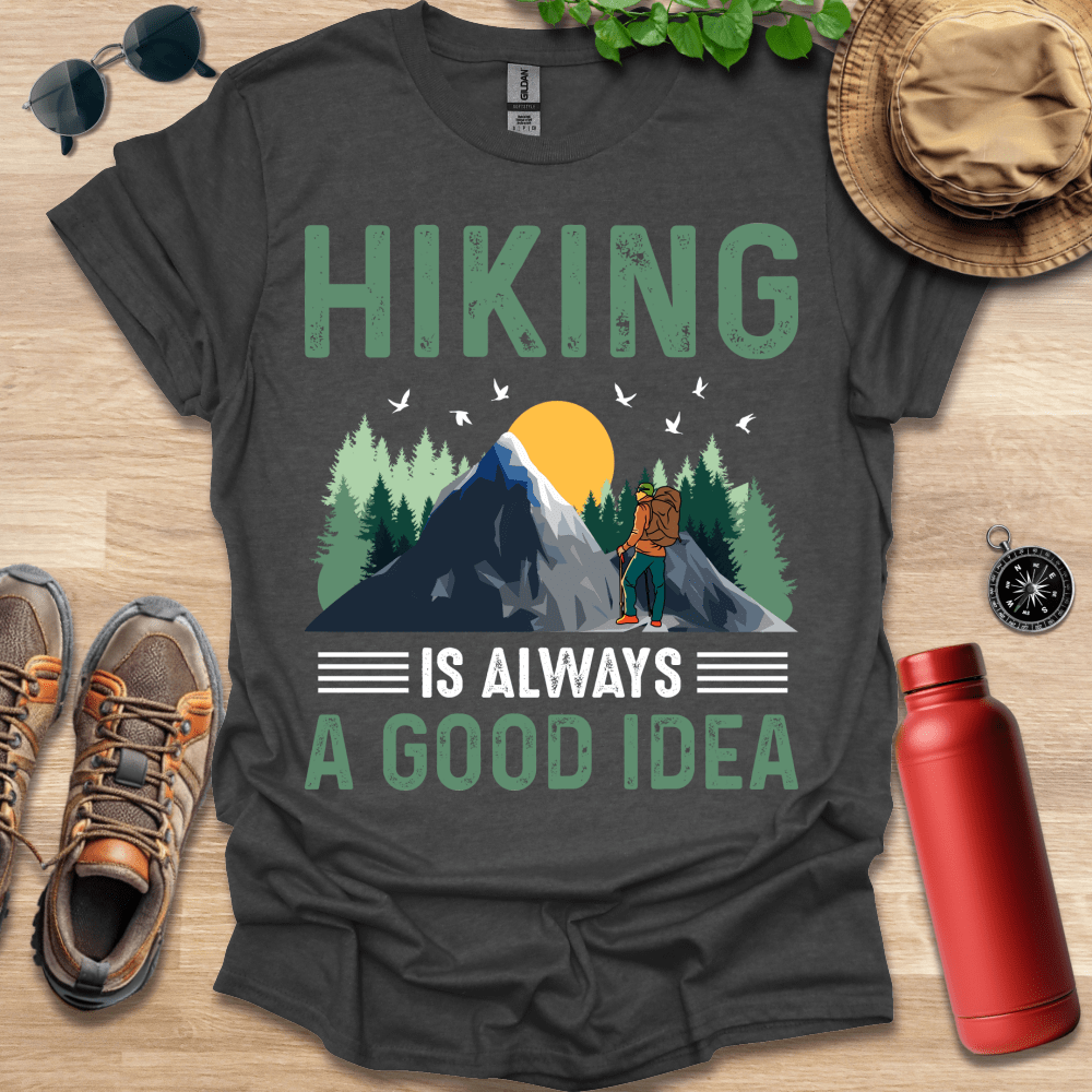 a shirt that says hiking is always a good idea