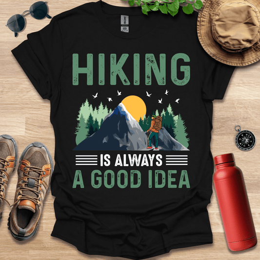 a shirt that says hiking is always a good idea