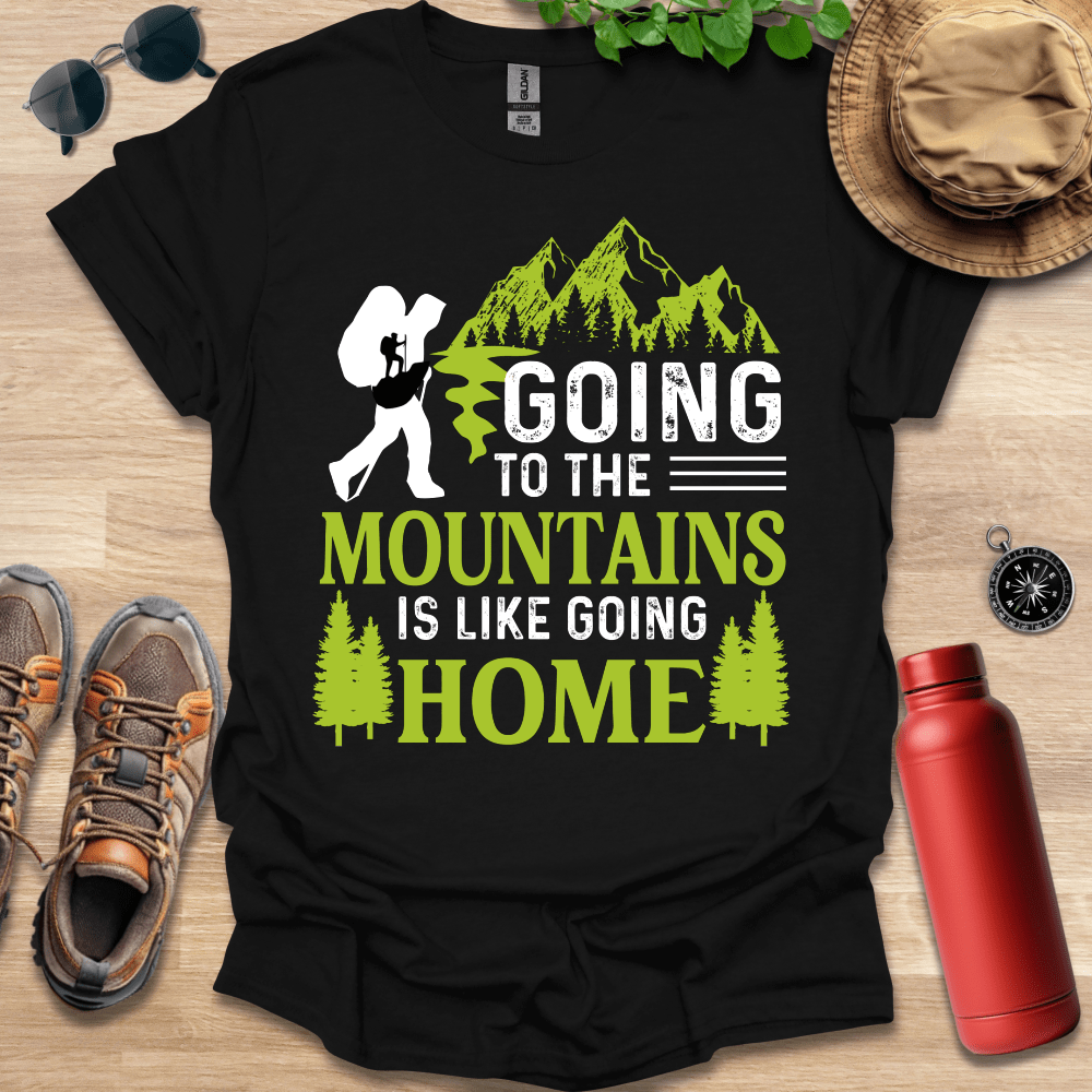 a shirt that says going to the mountains is like going home