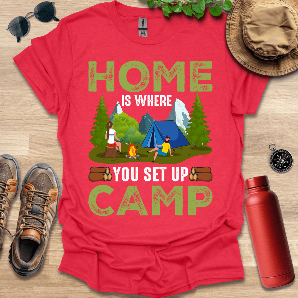 a red shirt that says home is where you set up camp