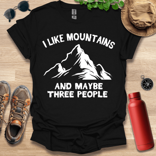 I Like Mountains and Maybe 3 People T-Shirt