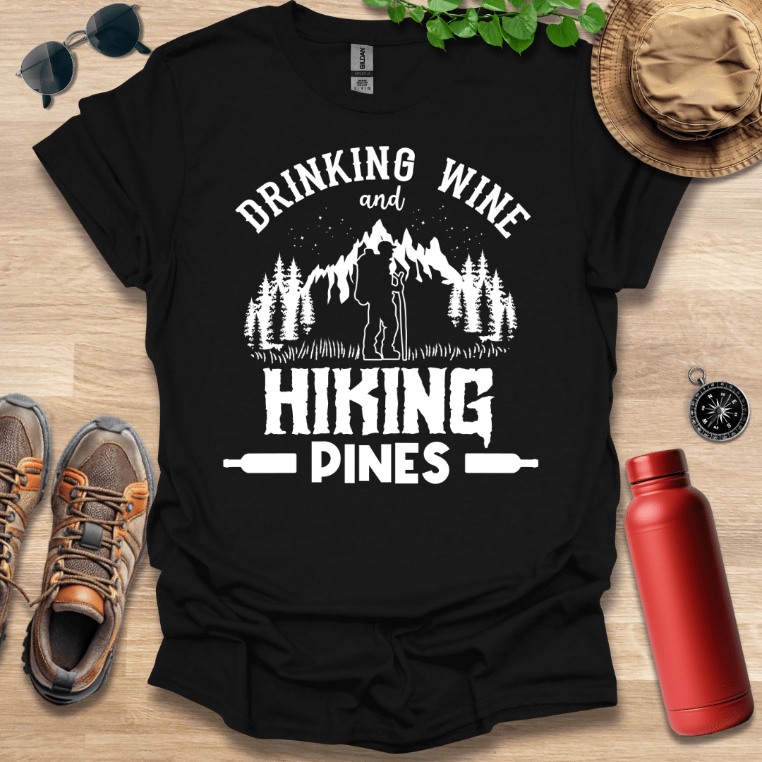 Drinking Wine and Hiking Pines T-Shirt