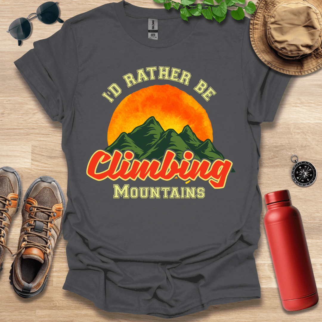 I'd Rather Be Climbing T-Shirt