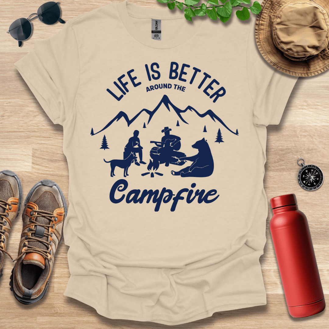 Life is Better Around the Campfire T-Shirt