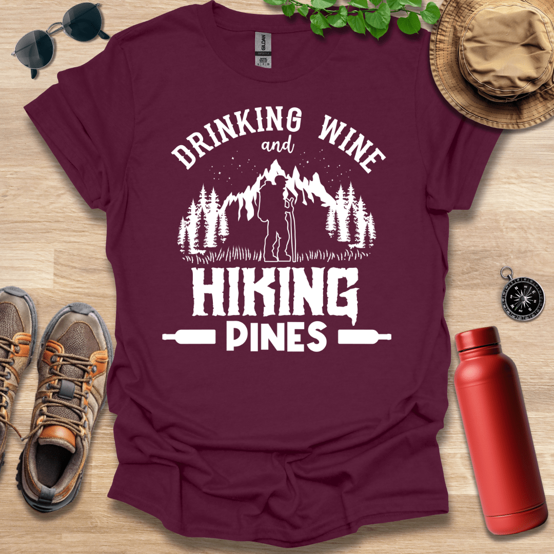 Drinking Wine and Hiking Pines T-Shirt