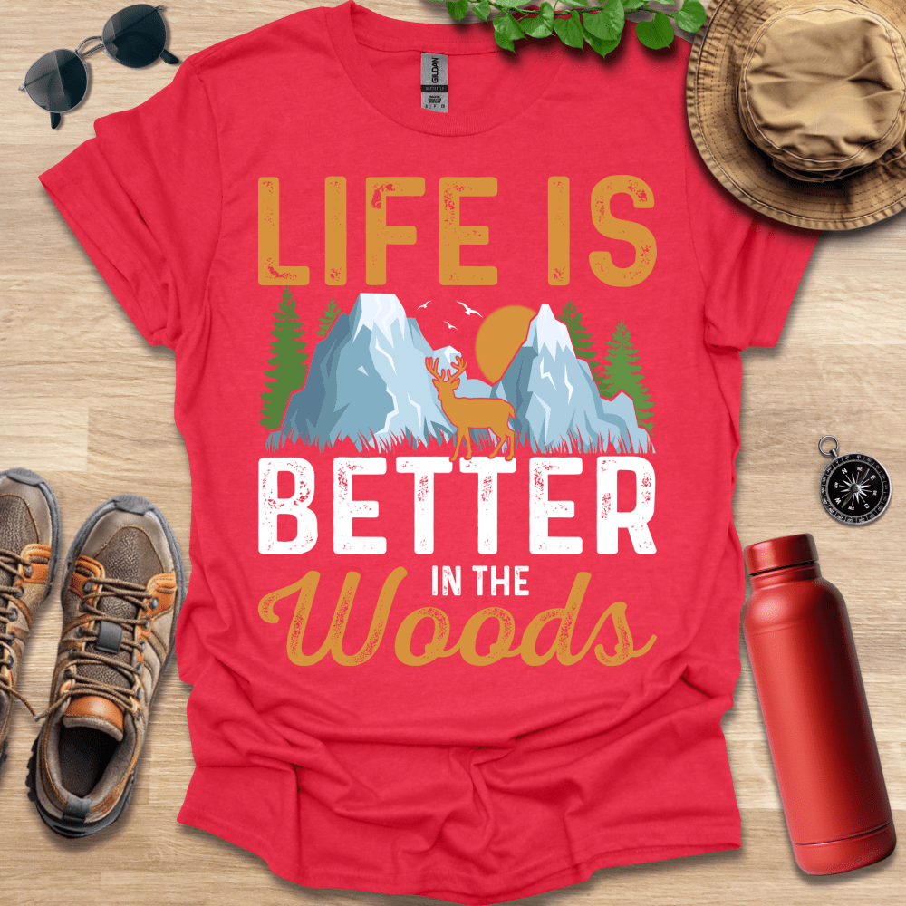 a red shirt that says life is better in the woods