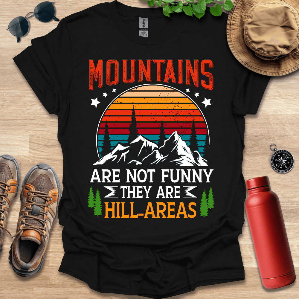 a black shirt that says mountains are not funny they are hill areas