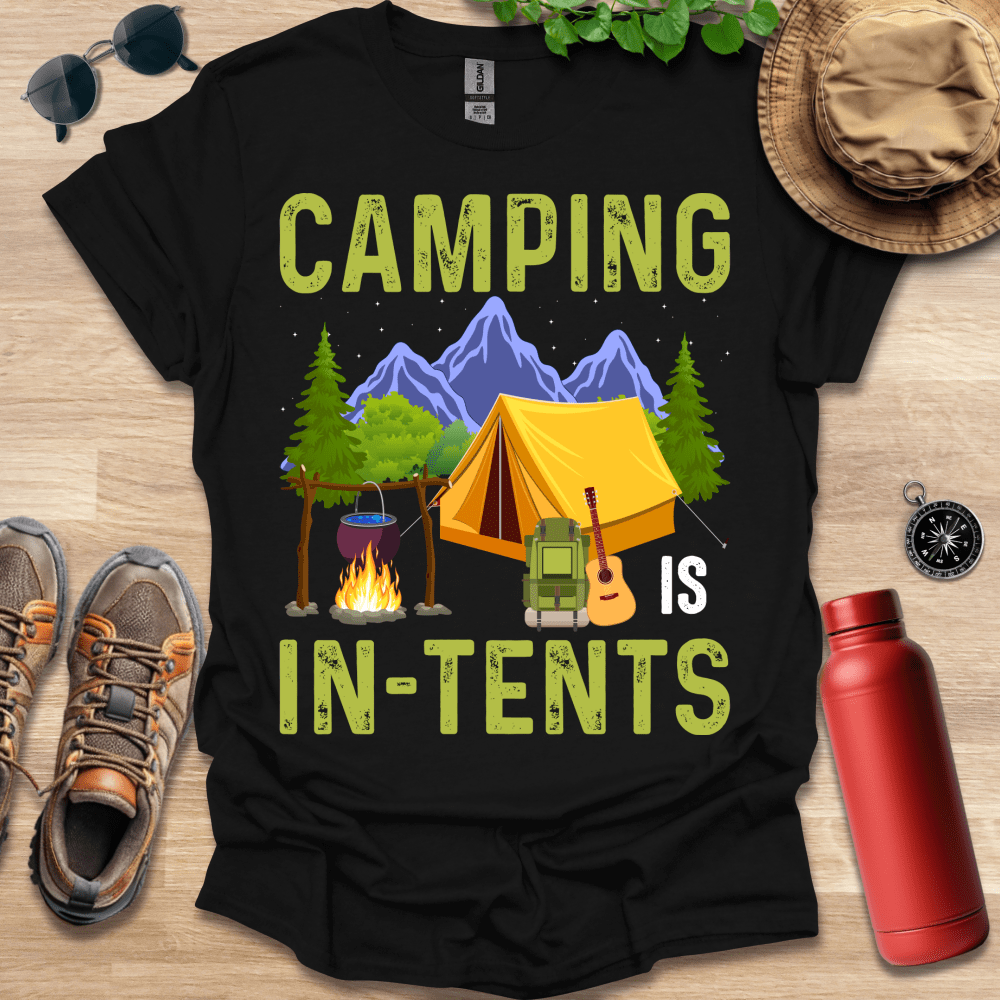 a shirt that says camping is in - tents