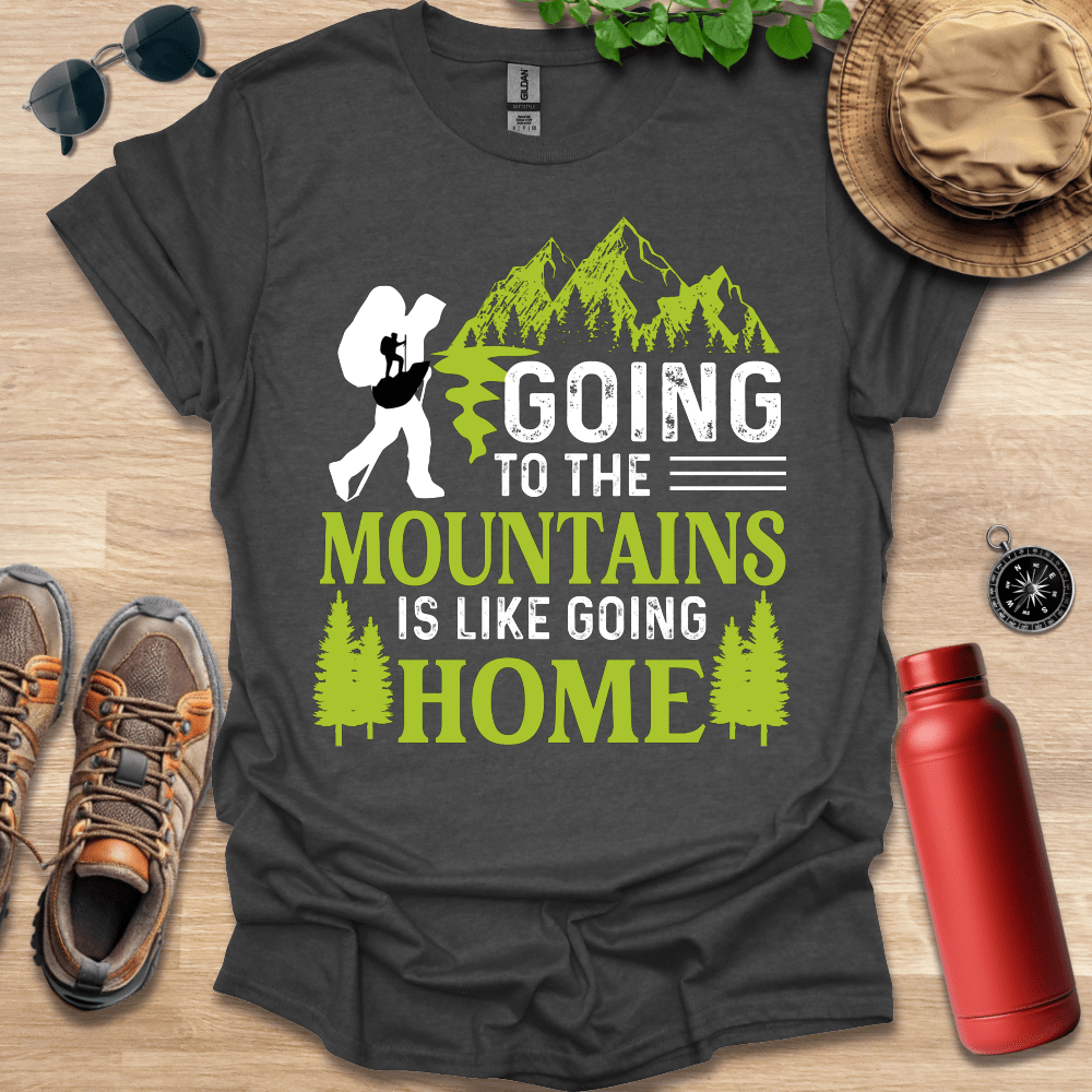 a shirt that says going to the mountains is like going home