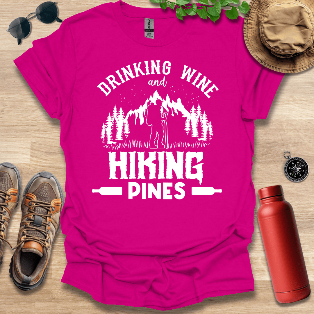 Drinking Wine and Hiking Pines T-Shirt