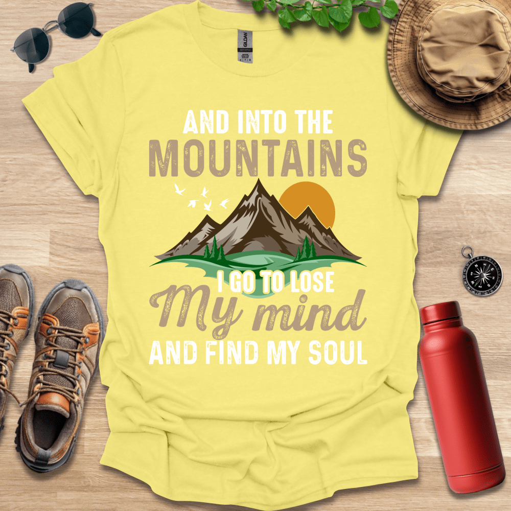 a t - shirt that says and into the mountains i go to lose my mind