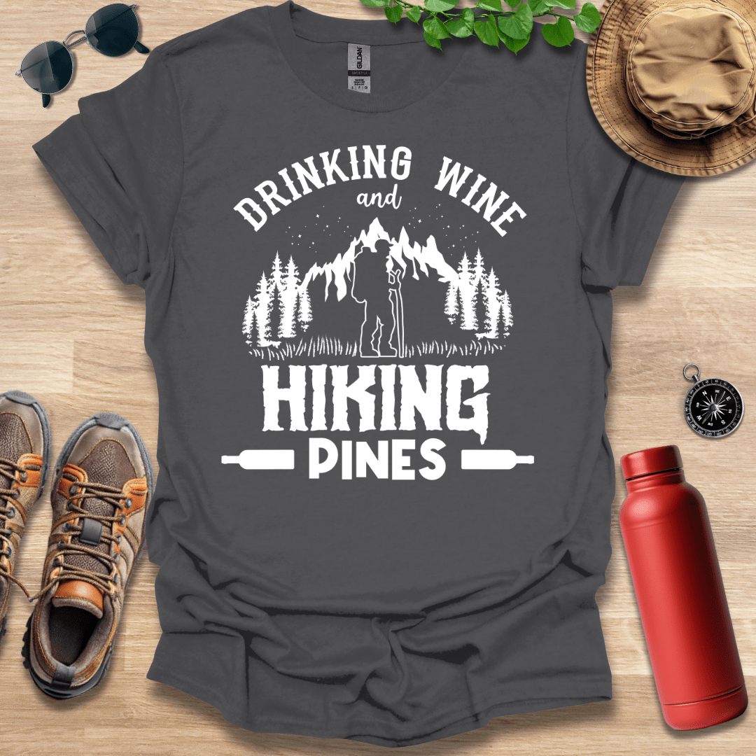 Drinking Wine and Hiking Pines T-Shirt