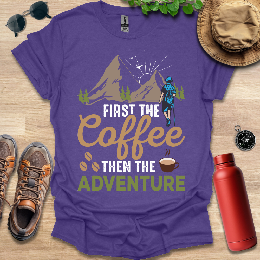 a purple t - shirt that says, first the coffee then the adventure