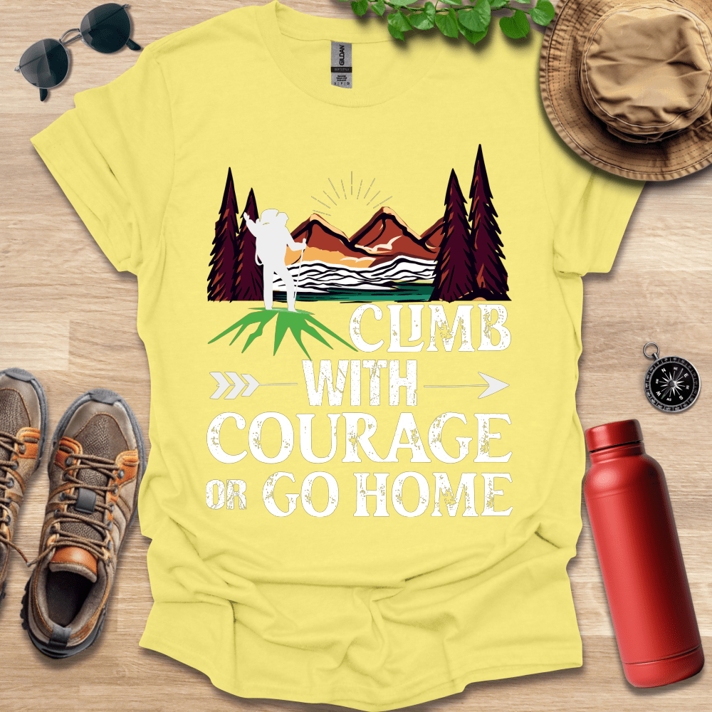 a t - shirt that says climb with courage or go home