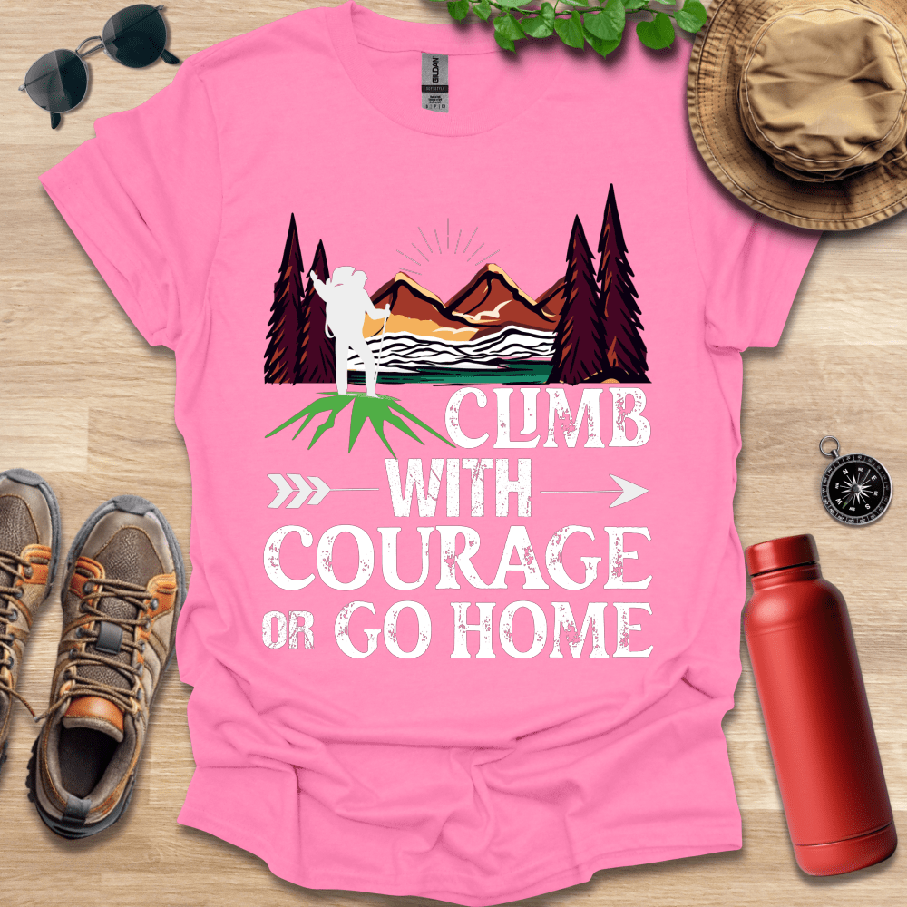 a pink shirt that says climb with courage or go home