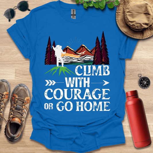 a blue shirt that says climb with courage or go home