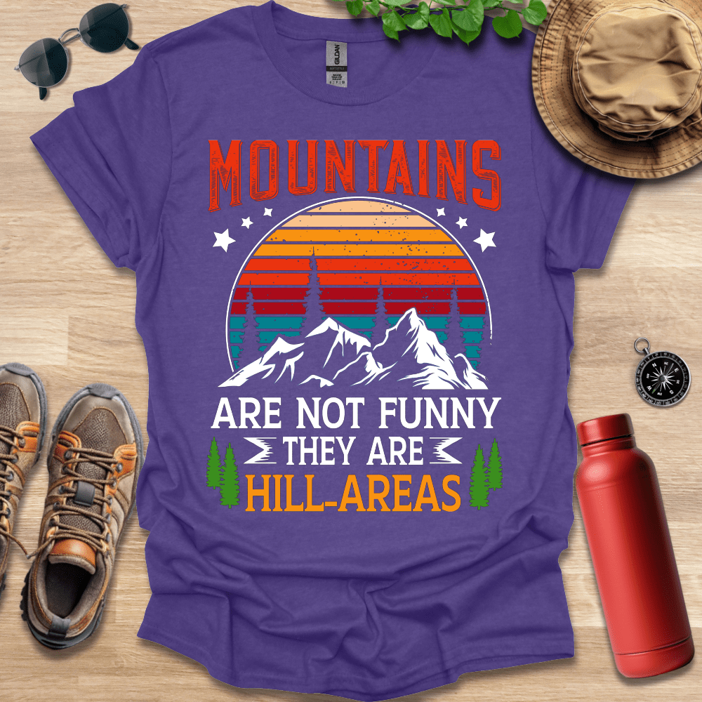 a purple shirt that says mountains are not funny they are hill areas