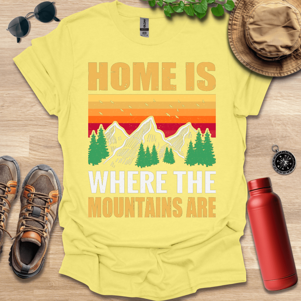 a t - shirt that says home is where the mountains are