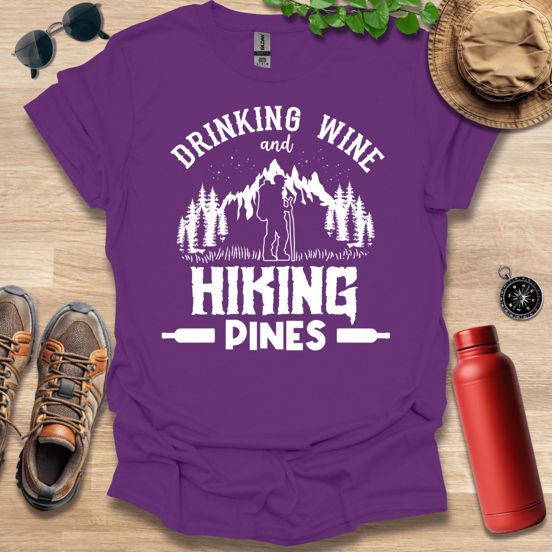 Drinking Wine and Hiking Pines T-Shirt