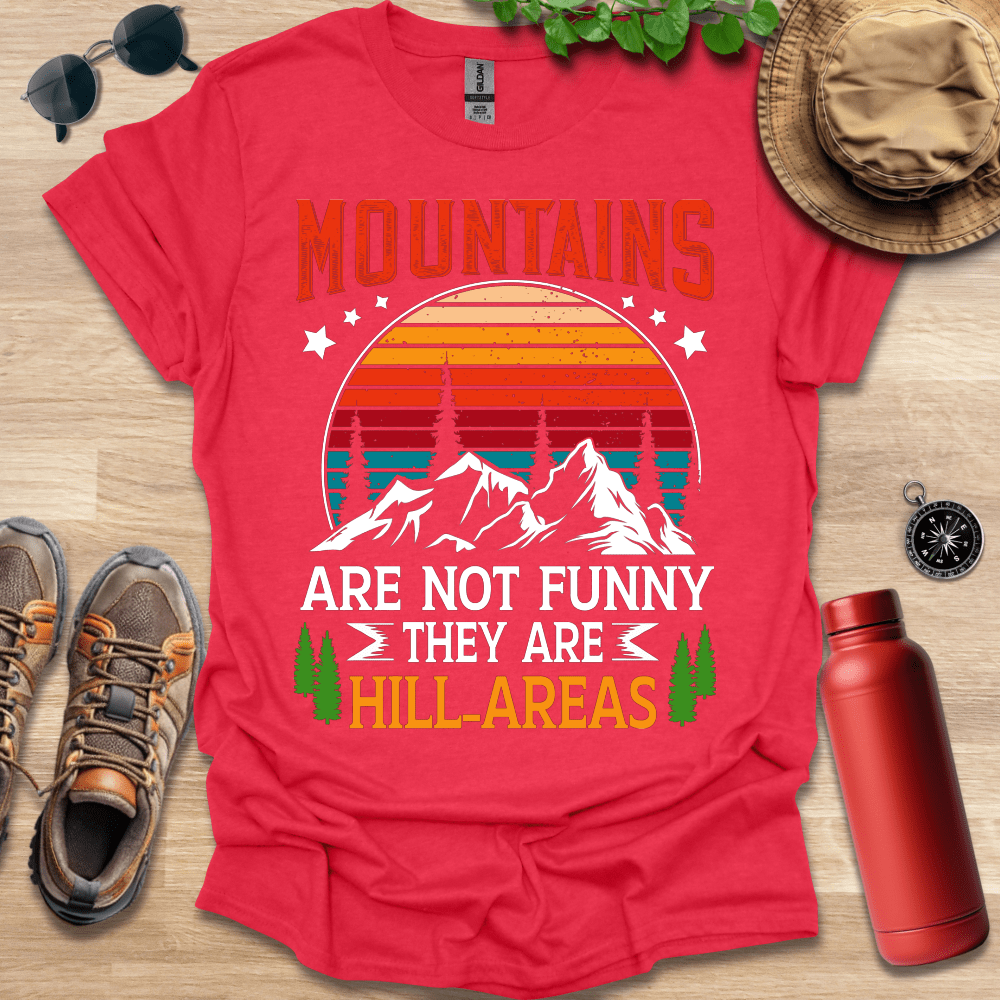 a red shirt that says mountains are not funny they are hill areas