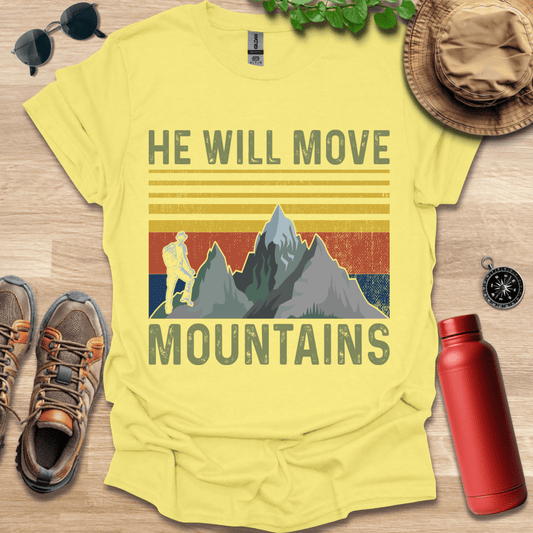 He Will Move Mountains T-Shirt