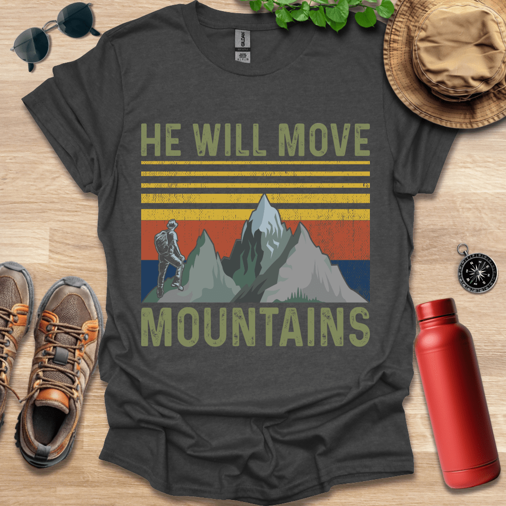 He Will Move Mountains T-Shirt