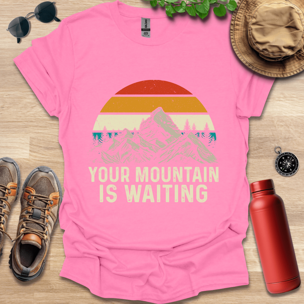 Your Mountain is Waiting T-Shirt