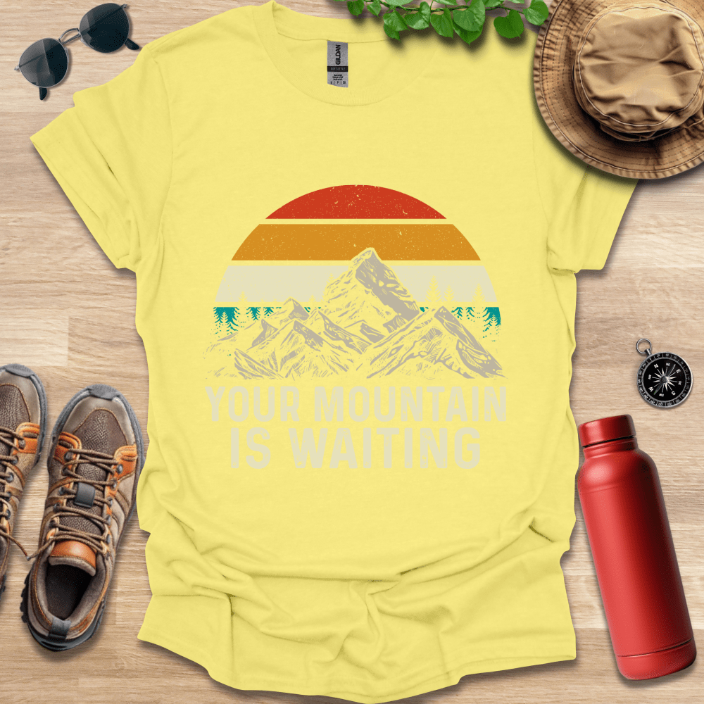 Your Mountain is Waiting T-Shirt