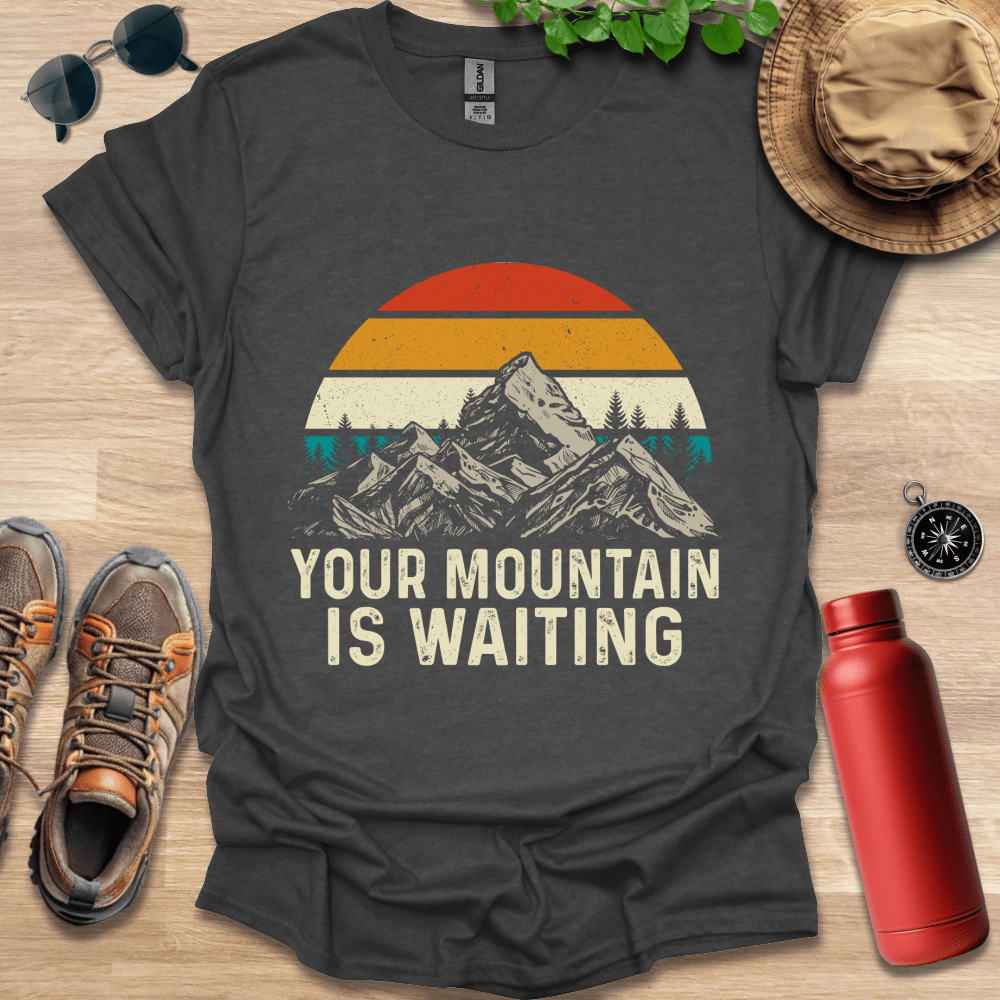 Your Mountain is Waiting T-Shirt