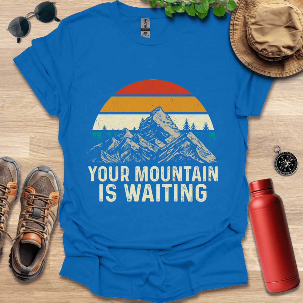 Your Mountain is Waiting T-Shirt