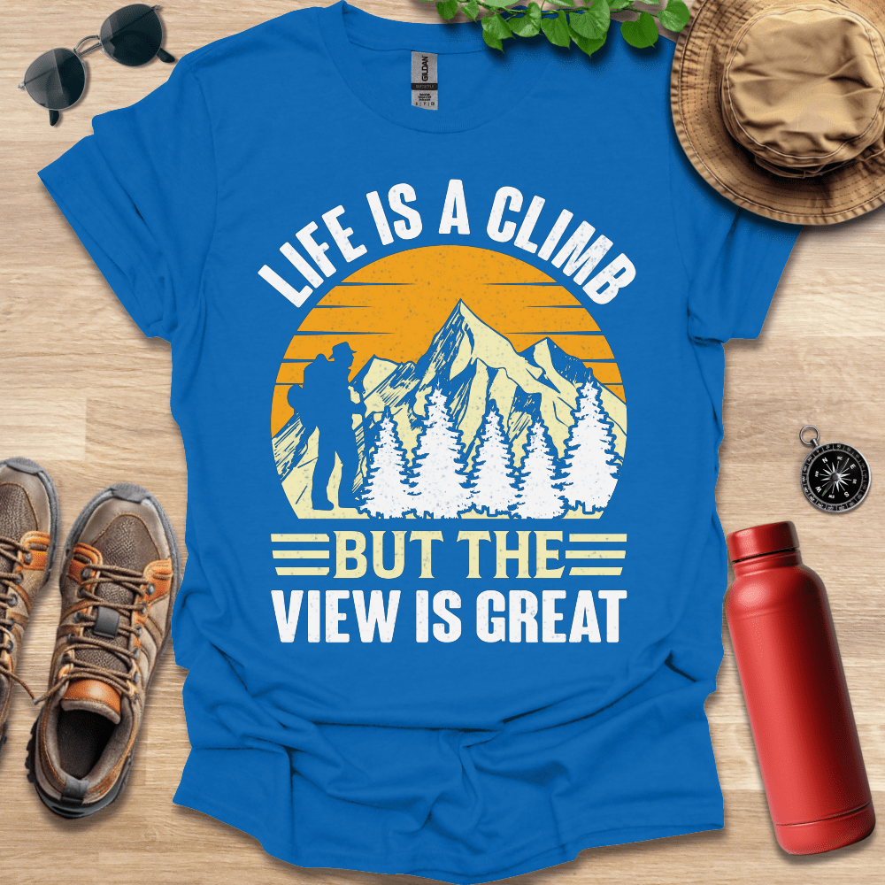 a t - shirt that says life is a climb but the view is great