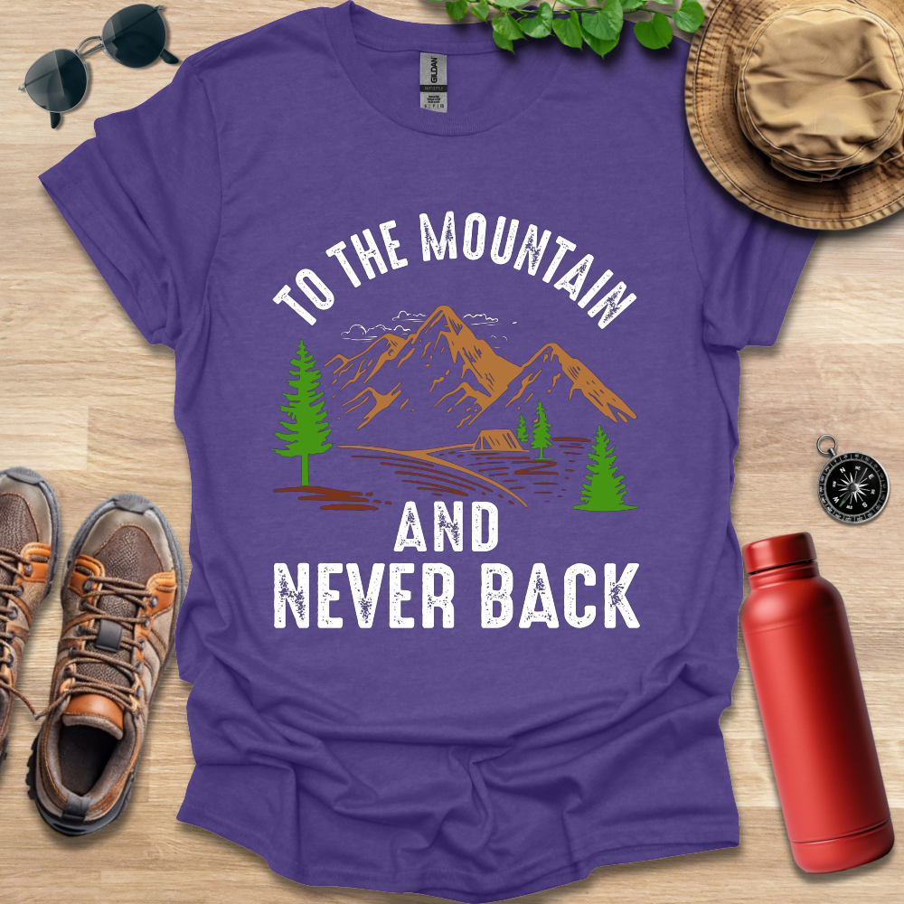 a purple shirt that says to the mountain and never back