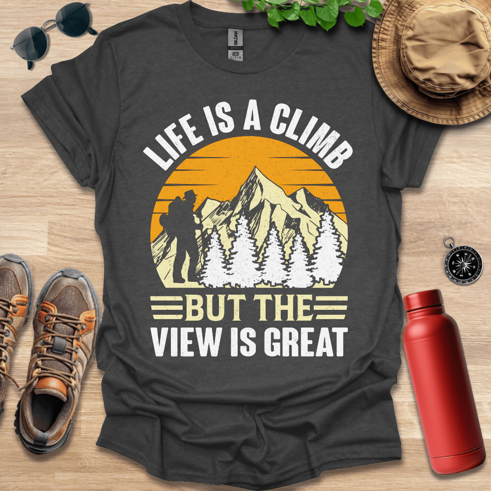 a shirt that says life is a climb but the view is great