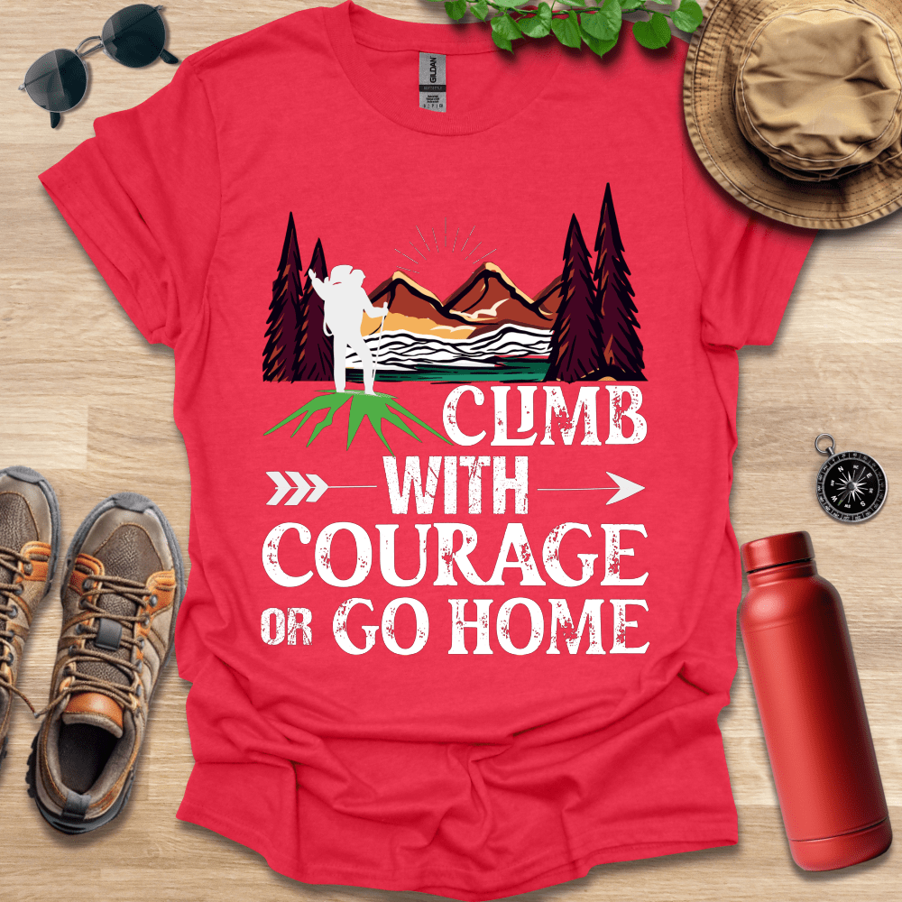 a t - shirt that says climb with courage or go home