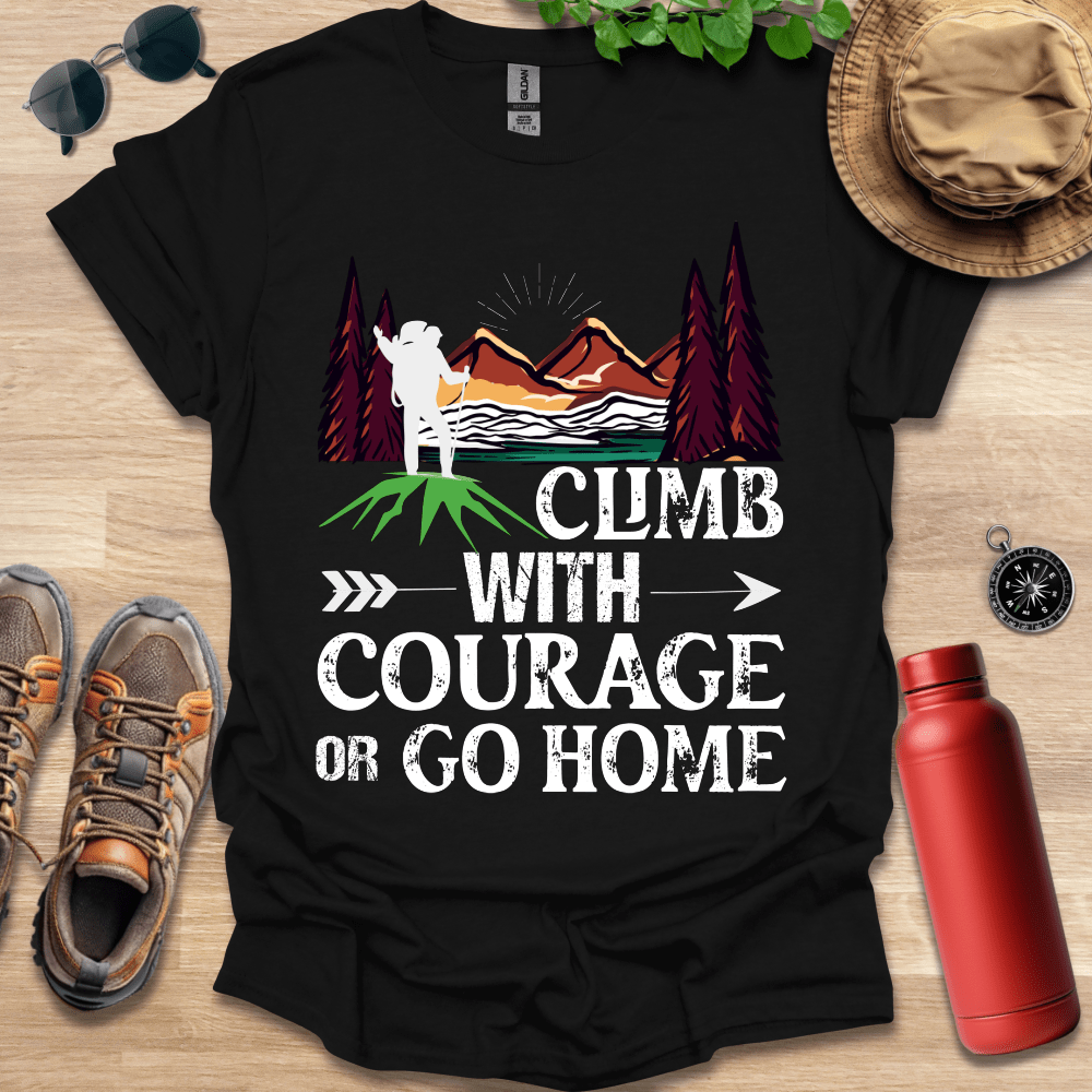 a t - shirt that says climb with courage or go home